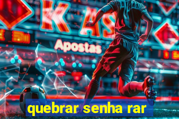 quebrar senha rar